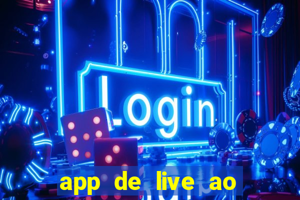 app de live ao vivo 18